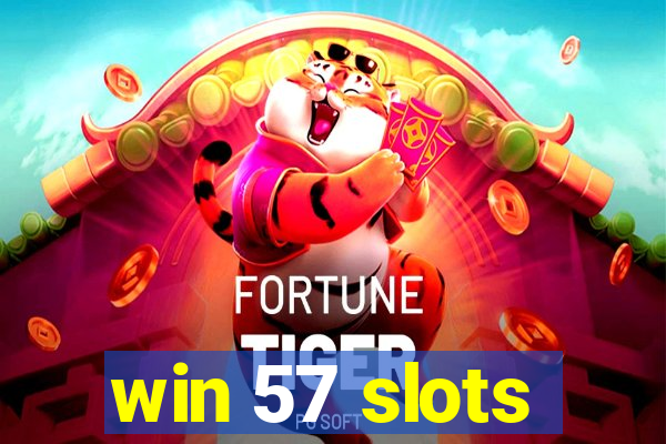 win 57 slots